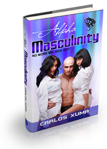 Carlos Xuma Alpha Masculinity (No More Mr. Nice Guy)