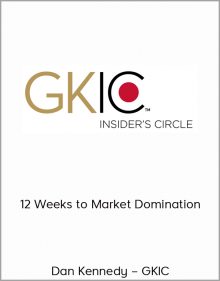 Dan Kennedy – GKIC – 12 Weeks to Market Domination