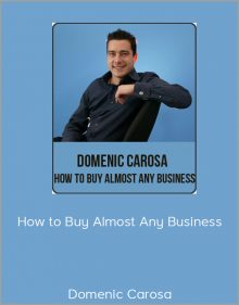 Domenic Carosa – How to Buy Almost Any Business