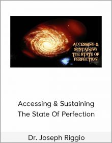 Dr. Joseph Riggio – Accessing & Sustaining The State Of Perfection