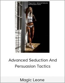 Magic Leone – Advanced Seduction And Persuasion Tactics