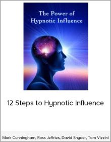 Mark Cunningham, Ross Jeffries, David Snyder, Tom Vizzini – 12 Steps to Hypnotic Influence