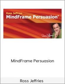 Ross Jeffries – MindFrame Persuasion