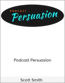 Scott Smith – Podcast Persuasion