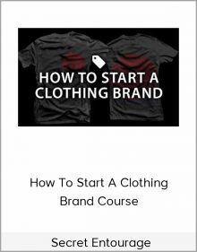 Secret Entourage – How To Start A Clothing Brand Course