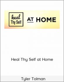 Tyler Tolman – Heal Thy Self at Home