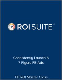 FB ROI Master Class – Consistently Launch 6 – 7 Figure FB Ads