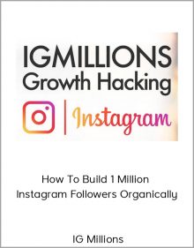 IG Millions – How To Build 1 Million Instagram Followers Organically