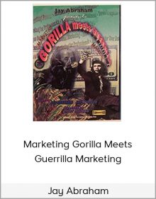 Jay Abraham – Marketing Gorilla Meets Guerrilla Marketing