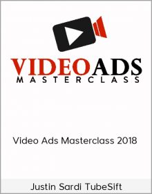 Justin Sardi TubeSift – Video Ads Masterclass 2018