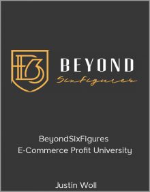 Justin Woll – BeyondSixFigures E-Commerce Profit University