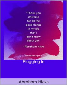 Abraham-Hicks – Plugging In