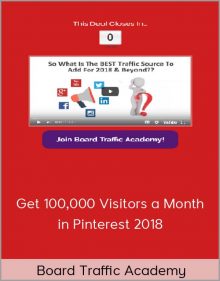 Board Traffic Academy – Get 100,000 Visitors a Month in Pinterest 2018