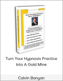 Calvin Banyan – Turn Your Hypnosis Practice Into A Gold Mine