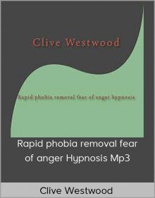 Clive Westwood – Rapid phobia removal fear of anger Hypnosis Mp3