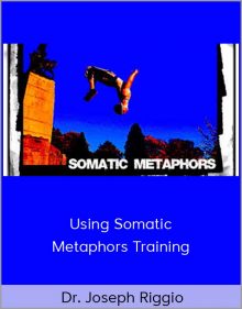 Dr. Joseph Riggio – Using Somatic Metaphors Training