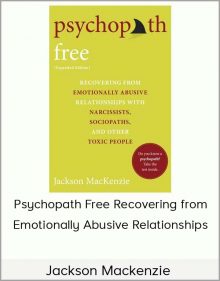 Jackson Mackenzie- Psychopath Free- Recovering from Emotionally Abusive Relationships