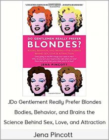 Jena Pincott – Do Gentlement Really Prefer Blondes, Bodies, Behavior, and Brains–the Science Behind Sex, Love, and Attraction