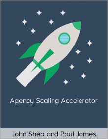 John Shea and Paul James – Agency Scaling Accelerator