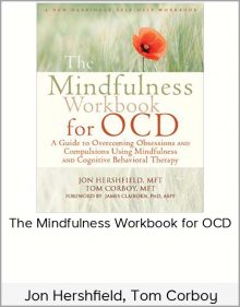 Jon Hershfield, Tom Corboy – The Mindfulness Workbook for OCD