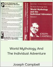 Joseph Campbell – World Mythology And The Individual Adventure