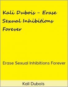 Kali Dubois – Erase Sexual Inhibitions Forever