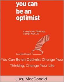 Lucy MacDonald – You Can Be an Optimist: Change Your Thinking, Change Your Life