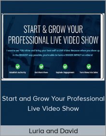 Luria and David – Start and Grow Your Professional Live Video Show