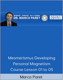 Marco Paret – Mesmerismus Developing Personal Magnetism Course Lesson 01 to 05