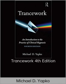 Michael D. Yapko – Trancework 4th Edition