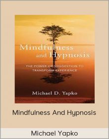 Michael Yapko – Mindfulness and Hypnosis