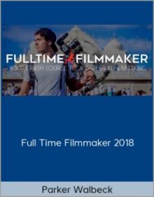 Parker Walbeck – Full Time Filmmaker 2018