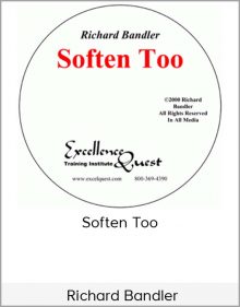 Richard Bandler – Soften Too