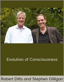 Robert Dilts and Stephen Gilligan – Evolution of Consciousness