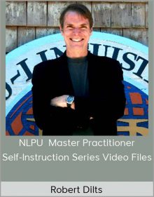 Robert Dilts – NLPU – Master Practitioner Self-Instruction Series Video Files