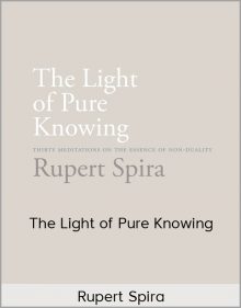 Rupert Spira – The Light of Pure Knowing