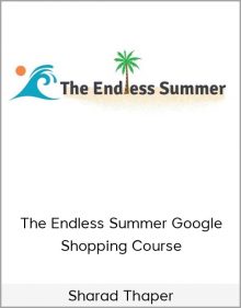 Sharad Thaper – The Endless Summer Google Shopping Course