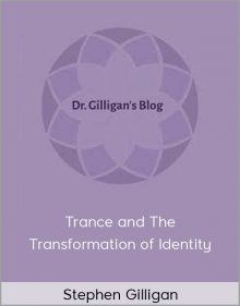 Stephen Gilligan – Trance and The Transformation of Identity