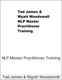 Tad James & Wyatt Woodsmall – NLP Master Practitioner Training