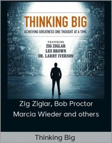 Zig Ziglar, Bob Proctor, Marcia Wieder and others – Thinking Big