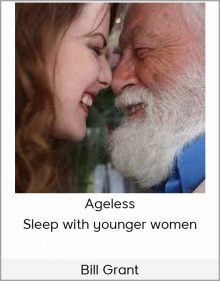 Bill Grant – Ageless – Sleep with younger women