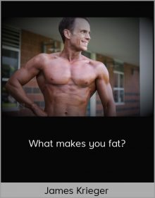 James Krieger- What makes you fat?