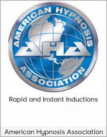 American Hypnosis Association – Rapid and Instant Inductions