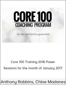 Anthony Robbins, Chloe Madanes Core 100 Training 2016 Power Sessions for the month of January 2017