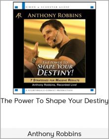 Anthony Robbins – The Power To Shape Your Destiny