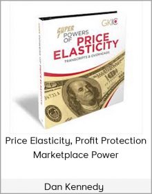 Dan Kennedy – Price Elasticity, Profit Protection & Marketplace Power