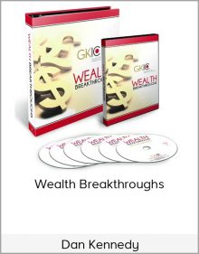 Dan Kennedy – Wealth Breakthroughs