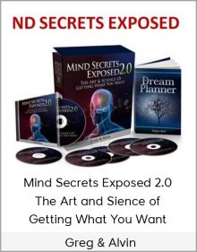 Greg & Alvin – Mind Secrets Exposed 2.0: The Art and Sience of Getting What You Want