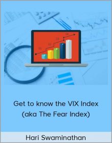 Hari Swaminathan – Get to know the VIX Index (aka The Fear Index)