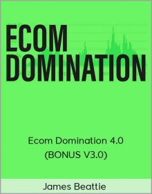 James Beattie – Ecom Domination 4.0 (BONUS V3.0)